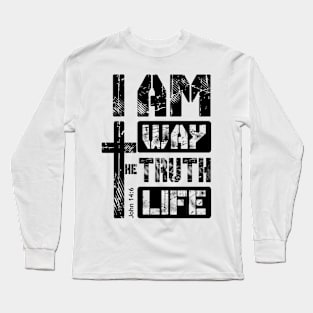 I Am The Way The Truth And The Life - Bible Verse - Jesus Christ Long Sleeve T-Shirt